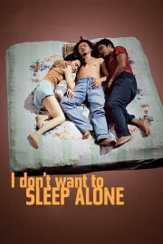 I Don't Want to Sleep Alone I Don't Want to Sleep Alone
