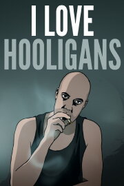 I Love Hooligans I Love Hooligans