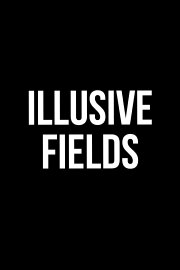 Illusive Fields Illusive Fields