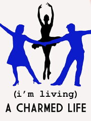 (I'm Living) A Charmed Life (I'm Living) A Charmed Life
