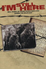 I’m Still Here: Real Diaries of Young People Who Lived During the Holocaust I’m Still Here: Real Diaries of Young People Who Lived During the Holocaust