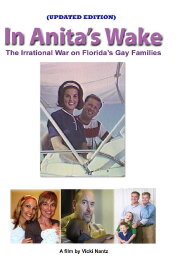 In Anita's Wake: The Irrational War on Florida's Gay Families In Anita's Wake: The Irrational War on Florida's Gay Families