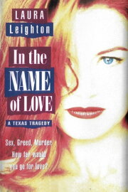 In the Name of Love: A Texas Tragedy In the Name of Love: A Texas Tragedy