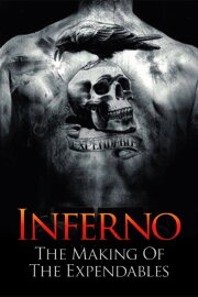 Inferno: The Making of 'The Expendables' Inferno: The Making of 'The Expendables'