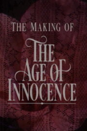 Innocence and Experience: The Making of 'The Age of Innocence' Innocence and Experience: The Making of 'The Age of Innocence'