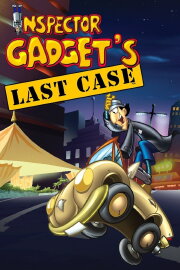 Inspector Gadget's Last Case Inspector Gadget's Last Case