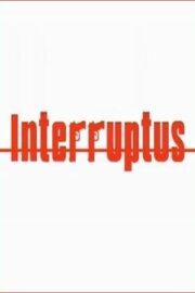 Interruptus Interruptus