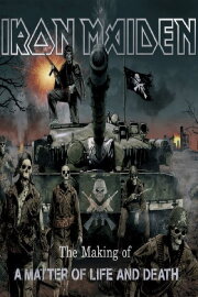 Iron Maiden: The Making Of A Matter Of Life And Death Iron Maiden: The Making Of A Matter Of Life And Death