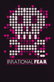 Irrational Fear Irrational Fear