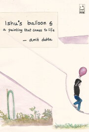 Ishu's Balloon and a Painting that Comes to Life