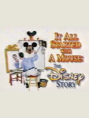 It All Started with a Mouse: The Disney Story It All Started with a Mouse: The Disney Story