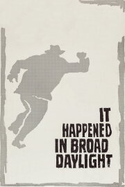 It Happened in Broad Daylight It Happened in Broad Daylight