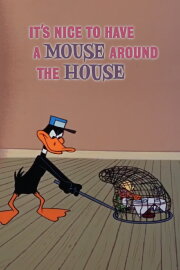 It's Nice to Have a Mouse Around the House It's Nice to Have a Mouse Around the House