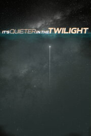 It's Quieter in the Twilight