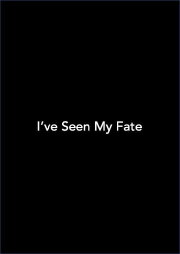 I've Seen My Fate