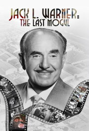 Jack L. Warner: The Last Mogul Jack L. Warner: The Last Mogul