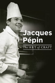 Jacques Pépin: The Art of Craft Jacques Pépin: The Art of Craft