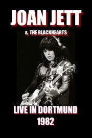 Joan Jett & The Blackhearts - Live in Dortmund Joan Jett & The Blackhearts - Live in Dortmund