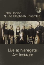 John Hodian & The Naghash Ensemble: Live at Naregatsi Art Institute John Hodian & The Naghash Ensemble: Live at Naregatsi Art Institute