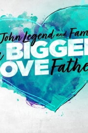 John Legend and Family: Bigger Love Father's Day John Legend and Family: Bigger Love Father's Day