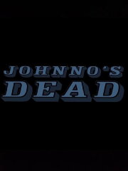 Johnno's Dead Johnno's Dead