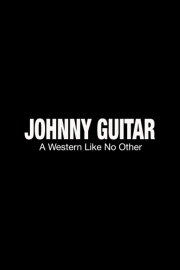 Johnny Guitar: A Western Like No Other Johnny Guitar: A Western Like No Other