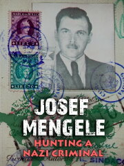 Josef Mengele: Hunting a Nazi Criminal