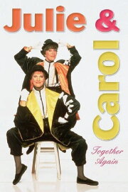 Julie and Carol: Together Again Julie and Carol: Together Again