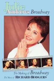 Julie Andrews: The Making of Broadway, The Music of Richard Rodgers Julie Andrews: The Making of Broadway, The Music of Richard Rodgers