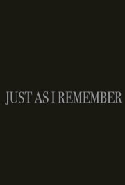 Just as I Remember Just as I Remember