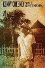 Kenny Chesney: Making Of Welcome To The Fishbowl Kenny Chesney: Making Of Welcome To The Fishbowl