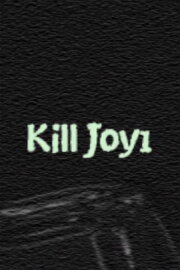 Kill Joy 1 Kill Joy 1