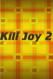 Kill Joy 2 Kill Joy 2