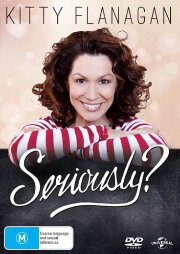 Kitty Flanagan: Seriously?