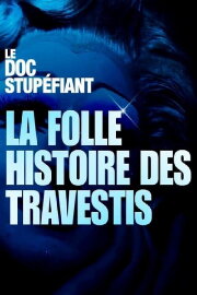 La folle histoire des travestis
