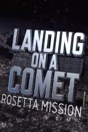 Landing On A Comet: Rosetta Mission