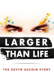 Larger than Life: The Kevyn Aucoin Story Larger than Life: The Kevyn Aucoin Story