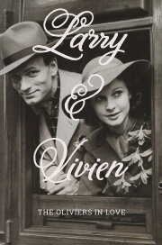Larry & Vivien: The Oliviers in Love Larry & Vivien: The Oliviers in Love