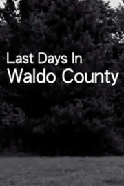Last Days In Waldo County Last Days In Waldo County