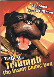 Late Night with Conan O'Brien: The Best of Triumph the Insult Comic Dog Late Night with Conan O'Brien: The Best of Triumph the Insult Comic Dog