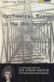Leaving Home - Orchestral Music in the 20th Century Leaving Home - Orchestral Music in the 20th Century