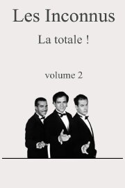 Les Inconnus - La Totale ! (Vol. 2)