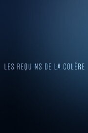 Les Requins de la Colère