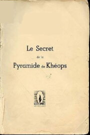 LES SECRETS DE LA PYRAMIDE DE KHÉOPS LES SECRETS DE LA PYRAMIDE DE KHÉOPS