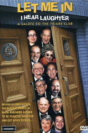 Let Me In, I Hear Laughter: A Salute to the Friars Club Let Me In, I Hear Laughter: A Salute to the Friars Club