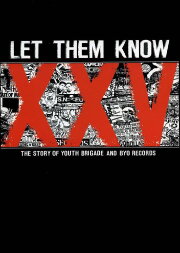 Let Them Know: The Story of Youth Brigade and BYO Records Let Them Know: The Story of Youth Brigade and BYO Records