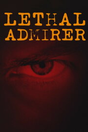 Lethal Admirer Lethal Admirer