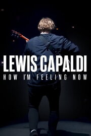 Lewis Capaldi: How I'm Feeling Now Lewis Capaldi: How I'm Feeling Now