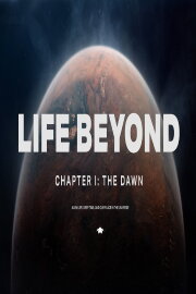 LIFE BEYOND I: The Dawn