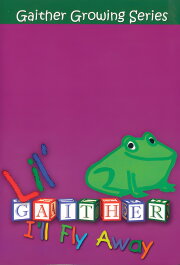 Lil Gaither: I'll Fly Away